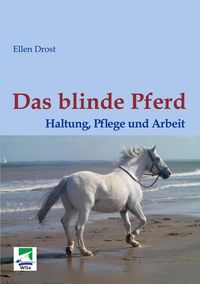 Bild vom Artikel Das blinde Pferd: Haltung, Pflege und Arbeit vom Autor Ellen Drost