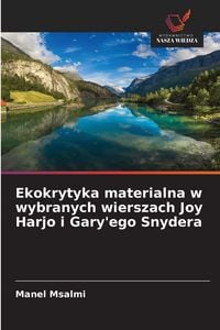 Produktbild: Ekokrytyka materialna w wybranych wierszach Joy Harjo i Gary'ego Snydera