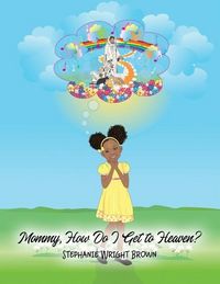 Produktbild: Mommy, How Do I Get to Heaven?