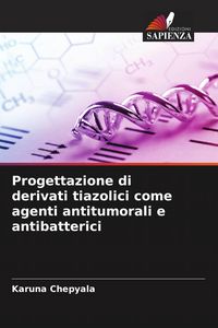 Produktbild: Progettazione di derivati tiazolici come agenti antitumorali e antibatterici
