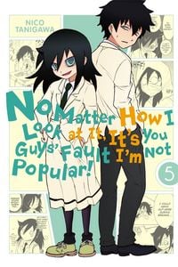 Produktbild: No Matter How I Look at it, It's You Guys' Fault I'm Not Popular!, Vol. 5
