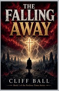 Produktbild: The Falling Away - Christian End Times Novel