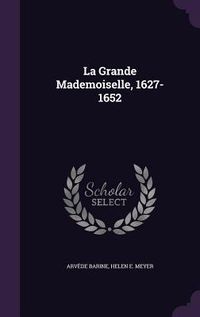 Produktbild: La Grande Mademoiselle, 1627-1652