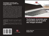 Produktbild: Techniques avanc&eacute;es pour l'&eacute;valuation de la qualit&eacute; des images bruit&eacute;es