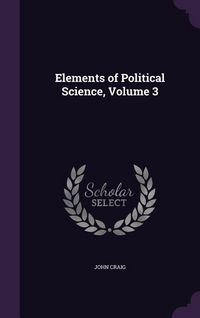 Produktbild: Elements of Political Science, Volume 3