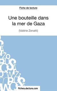Produktbild: Une bouteille dans la mer de Gaza de Val&eacute;rie Z&eacute;natti (Fiche de lecture)
