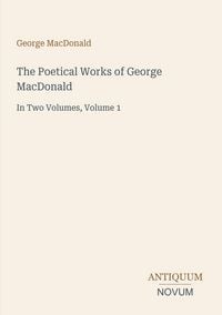 Produktbild: The Poetical Works of George MacDonald