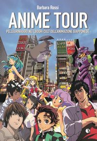 Produktbild: Anime tour. Pellegrinaggio nei luoghi cult dell'animazione giapponese