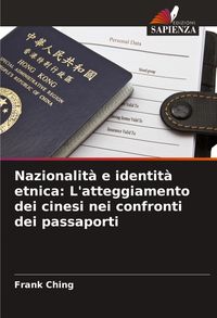 Produktbild: Nazionalit&agrave; e identit&agrave; etnica: L'atteggiamento dei cinesi nei confronti dei passaporti