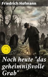 Produktbild: Noch heute "das geheimni&szlig;volle Grab"