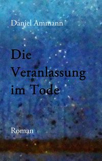 Bild vom Artikel Die Veranlassung im Tode vom Autor Daniel Ammann