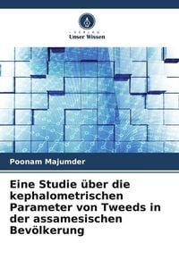 Produktbild: Eine Studie &uuml;ber die kephalometrischen Parameter von Tweeds in der assamesischen Bev&ouml;lkerung