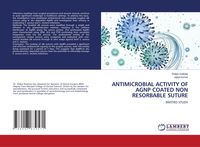 Produktbild: Antimicrobial Activity Of Agnp Coated Non Resorbable Suture