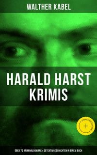 Produktbild: Harald Harst Krimis: &Uuml;ber 70 Kriminalromane & Detektivgeschichten in einem Buch