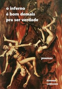 Produktbild: O Inferno &Eacute; Bom Demais Pra Ser Verdade