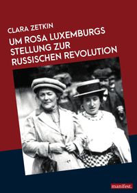 Bild vom Artikel Rosa Luxemburgs Stellung zur russischen Revolution vom Autor Clara Zetkin
