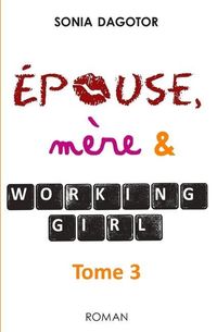 Produktbild: Epouse, m&egrave;re et working girl - Tome 3