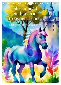 Produktbild: Jeder braucht ein Einhorn in seinem Leben - Bildergeschichte für Kinder (Wandkalender 2025 DIN A4 hoch), CALVENDO Monatskalender