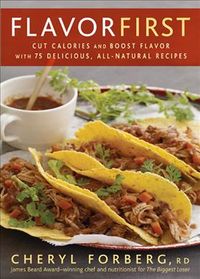 Produktbild: Flavor First: Cut Calories and Boost Flavor with 75 Delicious, All-Natural Recipes