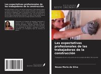 Produktbild: Las expectativas profesionales de las trabajadoras de la construcci&oacute;n