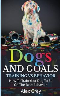 Bild vom Artikel Dogs and Goals Training Vs Behavior vom Autor Alex Grey