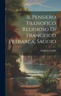 Produktbild: Il Pensiero Filosofico Religioso di Francesco Petrarca, Saggio