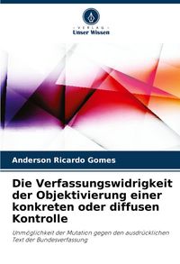 Produktbild: Die Verfassungswidrigkeit der Objektivierung einer konkreten oder diffusen Kontrolle