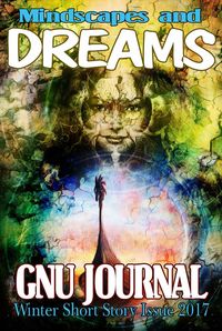 Produktbild: Mindscapes and Dreams (GNU Journal Winter Short Story Issue 2017)