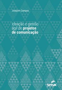 Produktbild: Idea&ccedil;&atilde;o e gest&atilde;o &aacute;gil de projetos de comunica&ccedil;&atilde;o