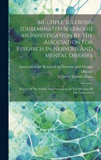 Produktbild: Multiple Sclerosis [disseminated Sclerosis] An Investigation By The Association For Research In Nervous And Mental Diseases: Report Of The Papers And