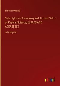 Produktbild: Side-Lights on Astronomy and Kindred Fields of Popular Science; ESSAYS AND ADDRESSES