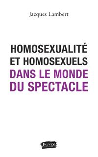 Produktbild: Homosexualit&eacute; et homosexuels dans le monde du spectacle