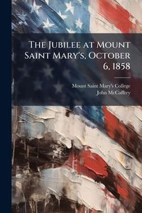 Produktbild: The Jubilee at Mount Saint Mary's, October 6, 1858