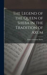 Produktbild: The Legend of the Queen of Sheba in the Tradition of Axum