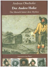 Bild vom Artikel Der A n d e r e Hofer. Der Mensch hinter dem Mythos vom Autor Andreas Oberhofer