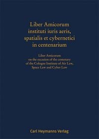 Produktbild: Liber Amicorum instituti iuris aeris, spatialis et cybernetici in centenarium