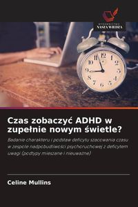 Produktbild: Czas zobaczy&iquest; ADHD w zupe&iquest;nie nowym &iquest;wietle?