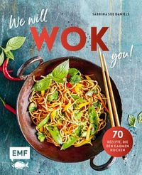 Produktbild: We will WOK you! - 70 asiatische Rezepte, die den Gaumen rocken