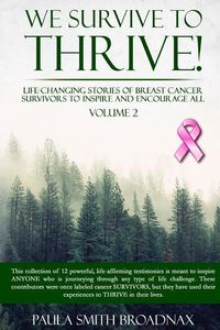 Produktbild: We Survive To Thrive! Volume 2: Life Changing Stories of Breast Cancer Survivors to Inspire and Encourage All