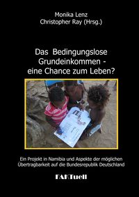 Produktbild: Das Bedingungslose Grundeinkommen - eine Chance zum Leben? Ein Projekt in Namibia und Aspekte der m&ouml;glichen &Uuml;bertragbarkeit auf die Bundesrepublik Deutschland