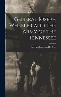 Produktbild: General Joseph Wheeler and the Army of the Tennessee