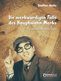 Produktbild: Die merkw&uuml;rdigen F&auml;lle des Hauptmann Merks