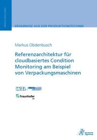 Produktbild: Referenzarchitektur f&uuml;r cloudbasiertes Condition Monitoring am Beispiel von Verpackungsmaschinen