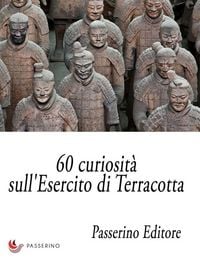 Produktbild: 60 curiosit&agrave; sull'Esercito di Terracotta