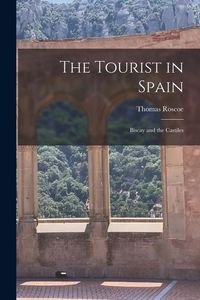 Produktbild: The Tourist in Spain: Biscay and the Castiles