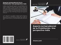 Produktbild: Aspecto Jurisprudencial de la Prostituci&oacute;n: Una perspectiva india