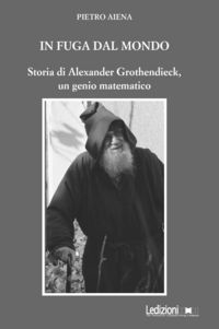 Produktbild: In fuga dal mondo. Storia di Alexander Grothendieck, un genio matematico