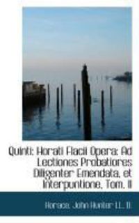 Produktbild: Quinti: Horati Flacii Opera: Ad Lectiones Probatiores Diligenter Emendata, Et Interpuntione, Tom. II