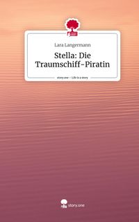 Produktbild: Stella: Die Traumschiff-Piratin. Life is a Story - story.one