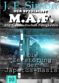 Produktbild: Der Spezialist M.A.F. / Die Zerst&ouml;rung der Japetus-Basis (Der Spezialist M.A.F. 10)